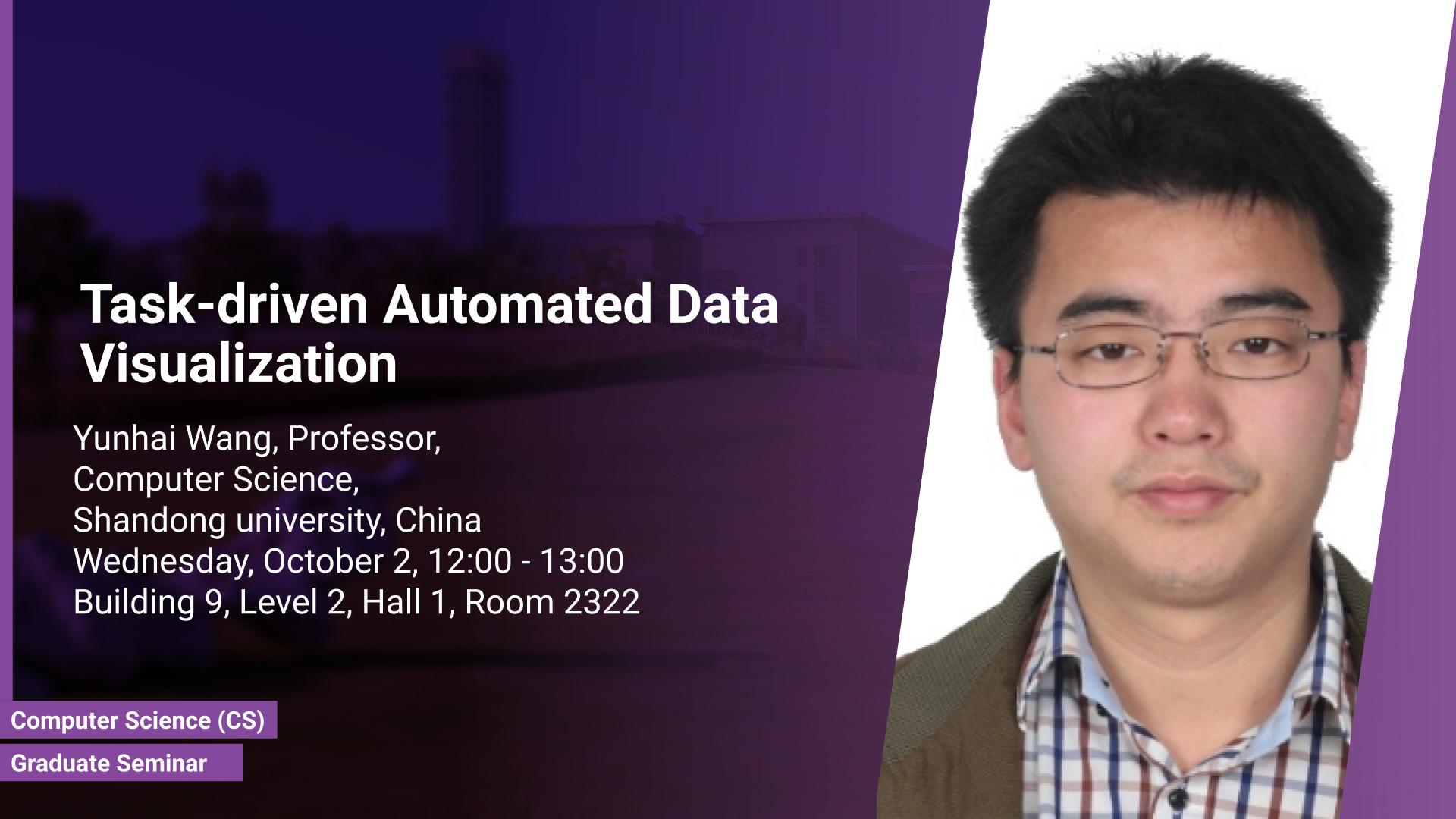 KAUST CEMSE CS Graduate Seminar Yunhai Wang Task driven Automated Data Visualization