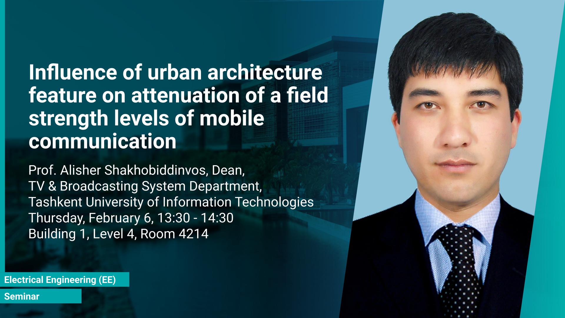 KAUST CEMSE EE Seminar Alisher Shahobiddinov Influence of urban architecture features on the attenuation of a field strength levels of mobile communication