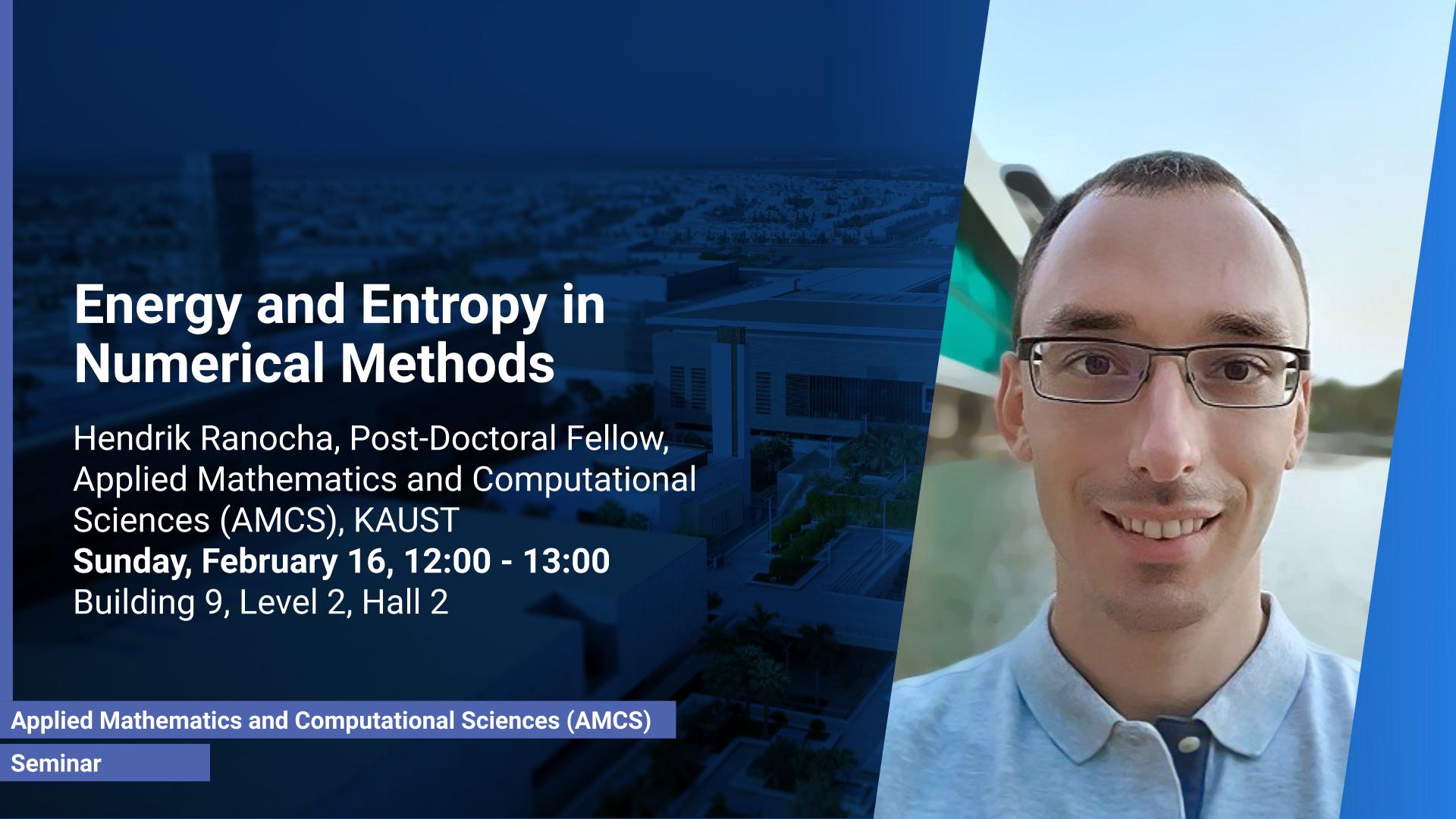 KAUST CEMSE AMCS Seminar Hendrik Ranocha Energy and Entropy in Numerical Methods