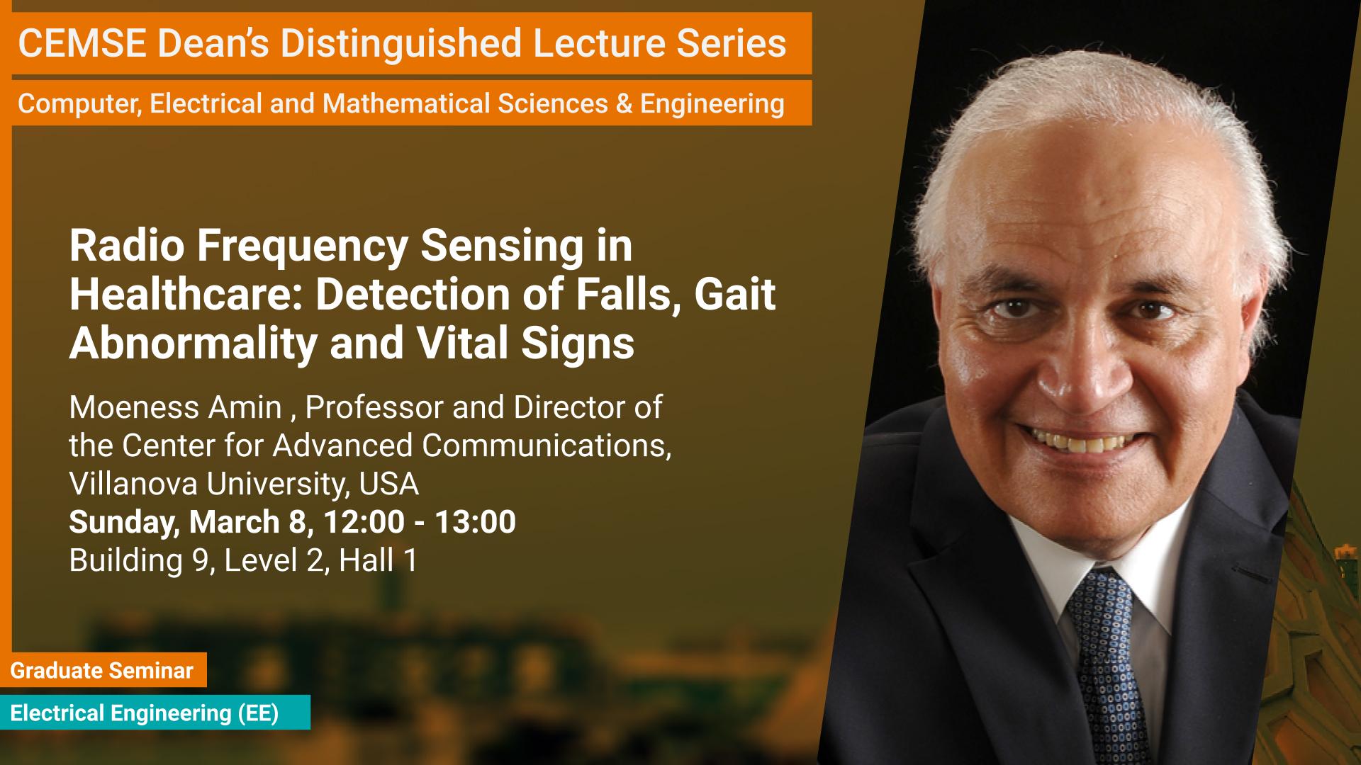 KAUST CEMSE Dean's Distinguished Lecture EE Graduate Seminar Moeness Amin Radio Frequency Sensing in Healthcare: Detection of Falls, Gait Abnormality and Vital Signs