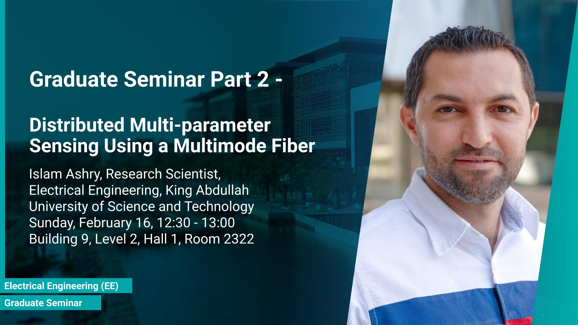 KAUST CEMSE EE Graduate Seminar part 2 Islam Ashry Distributed Multi-parameter Sensing Using a Multimode Fiber