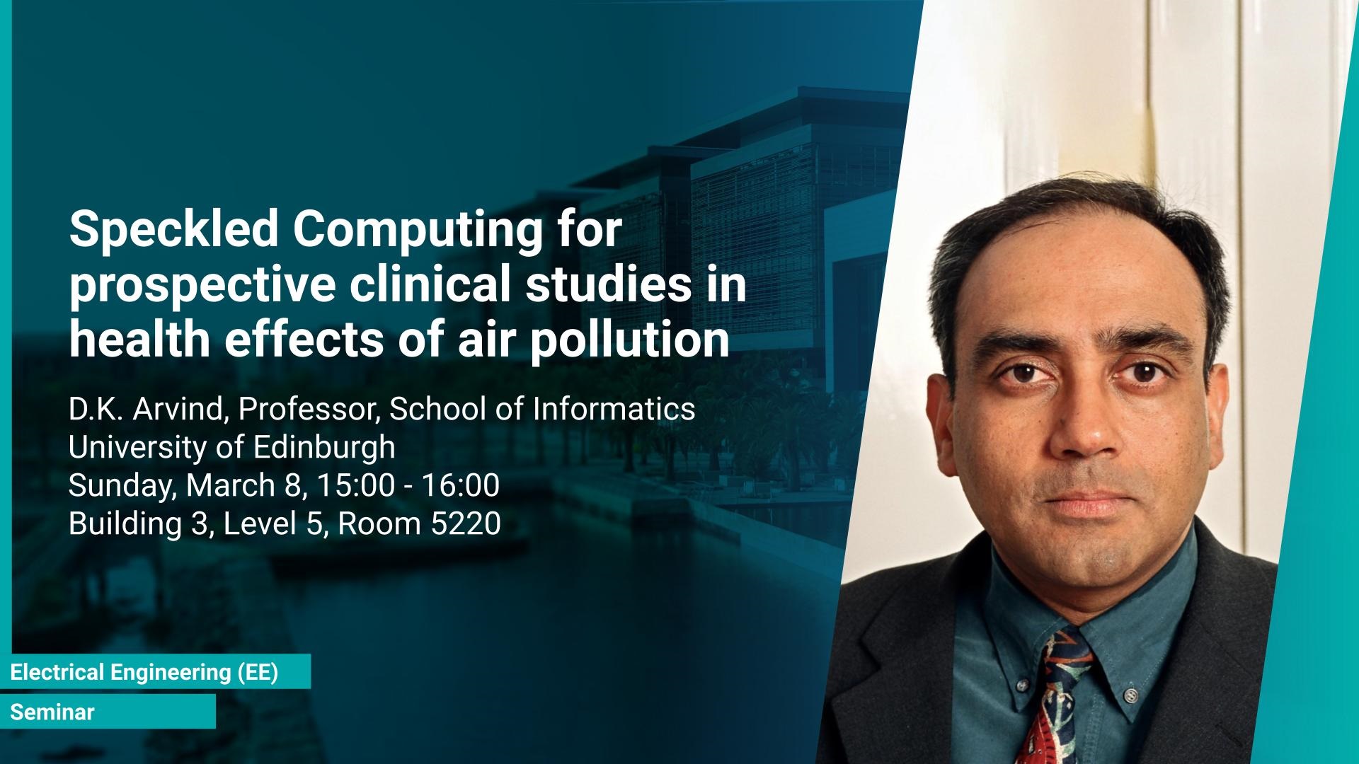 KAUST CEMSE EE Seminar Type D.K Arvind Speckled Computing for prospective clinical studies in health effects of air pollution.jpg