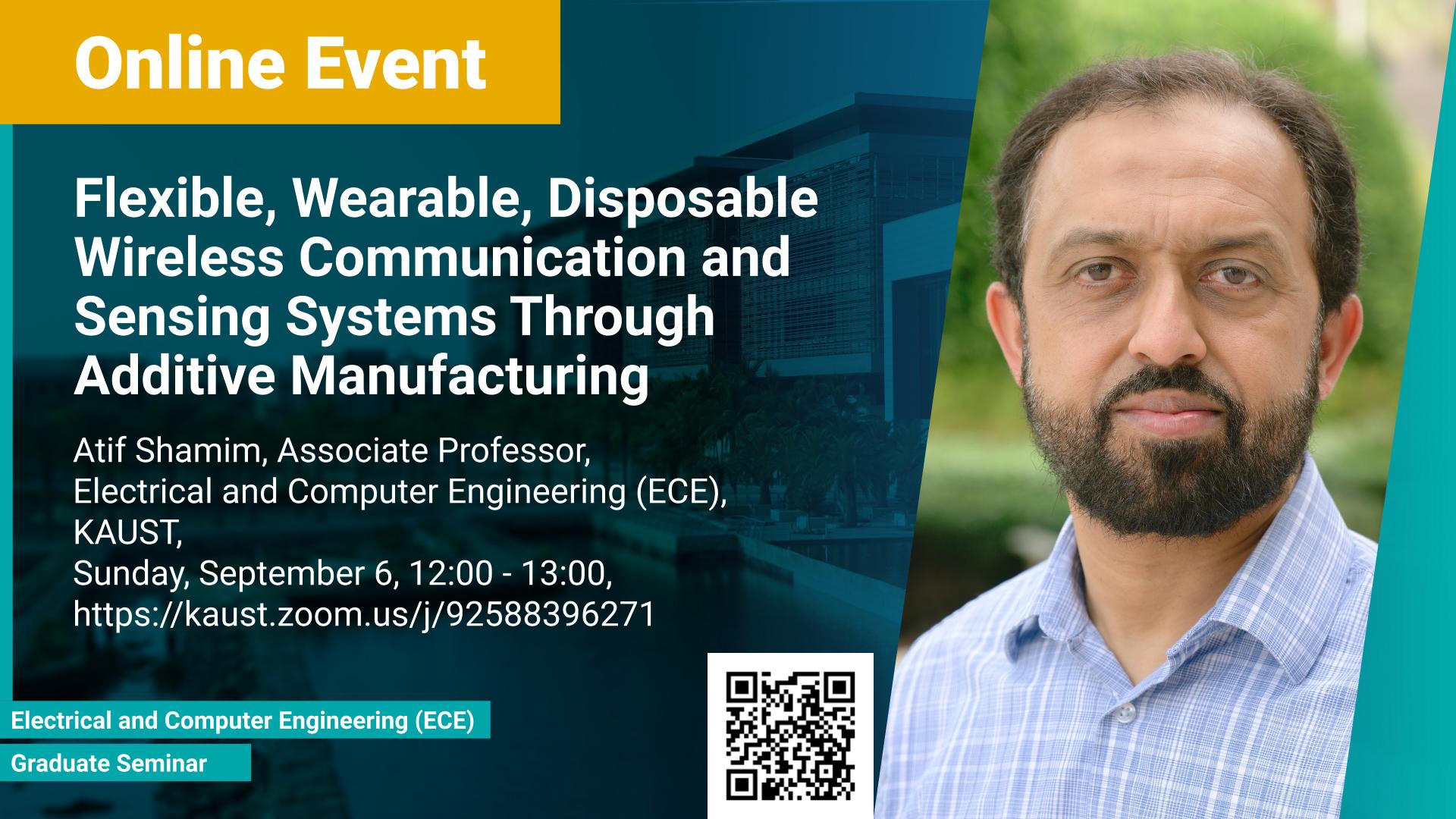 KAUST CEMSE Graduate Seminar Event Atif Shamim Flexible Wearable Disposable Wireless Communication and Sensing Systems Through Additive Manufacturing