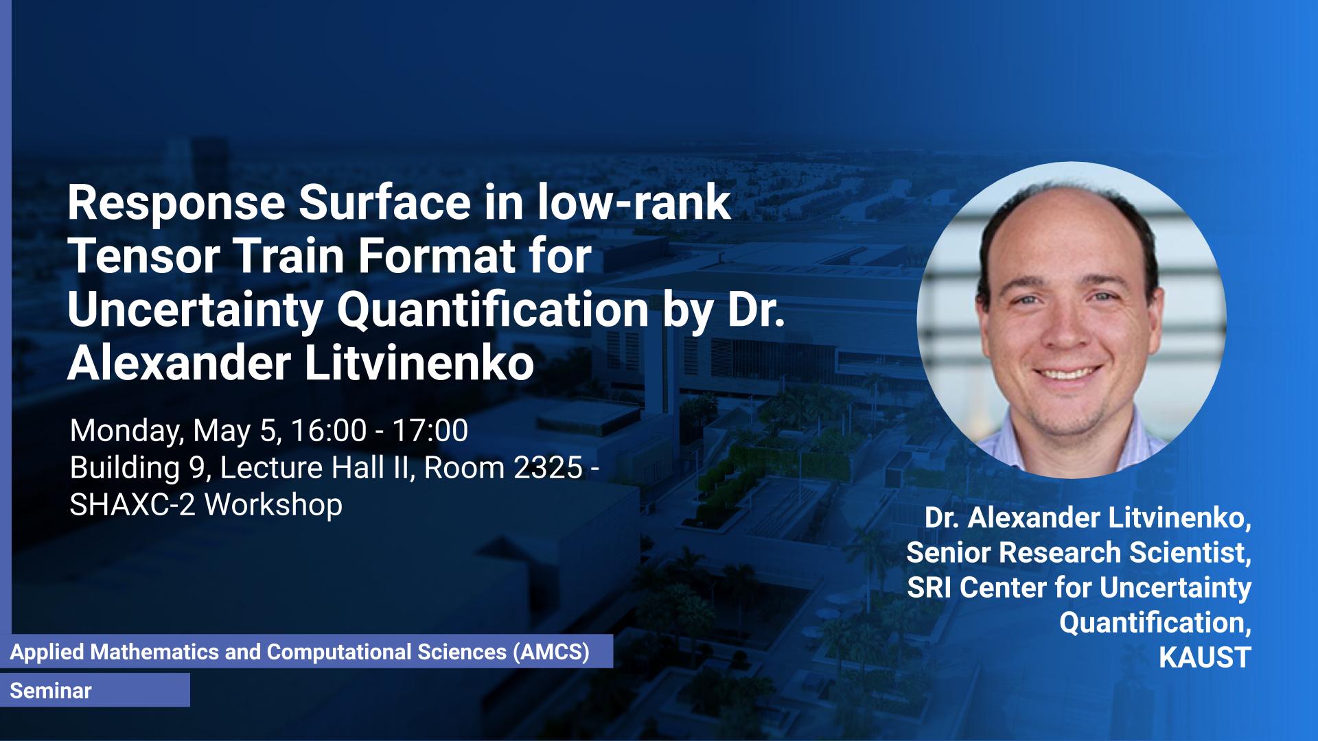 KAUST CEMSE AMCS STOCHNUM Seminar Alexander Litvinenko Response Surface in Low Rank Tensor Train Format