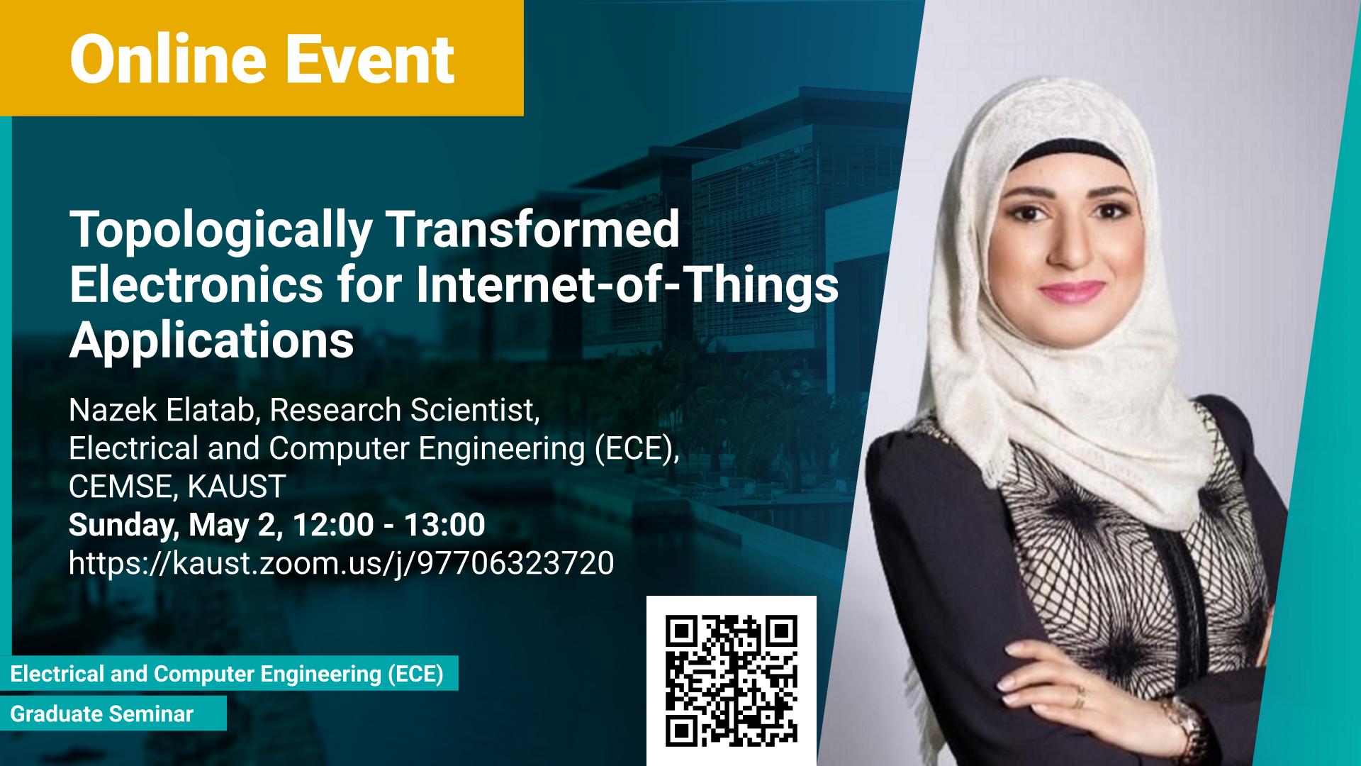 KAUST-CEMSE-ECE-Graduate-Seminar-Nazek-El-Atab-Topologically-Transformed-Electronics-for-Internet-of-Things-Applications.jpg