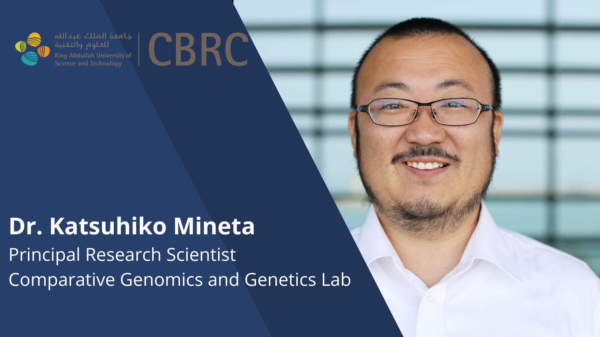 Dr. Katsuhiko Mineta Principal Research Scientist Comparative Genomics and Genetics Lab