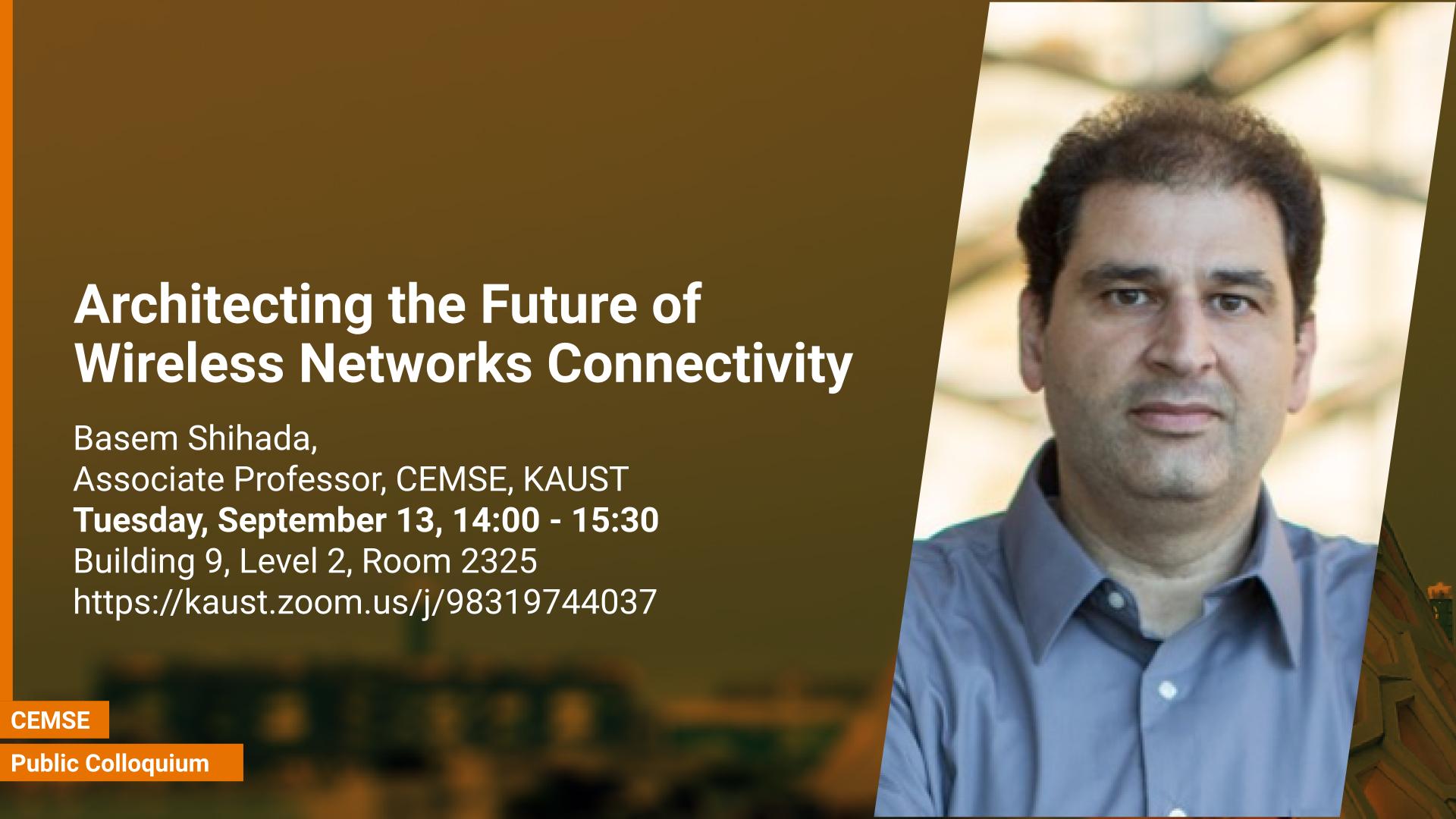 KAUST CEMSE Colloquium Basem Shihada Architecting Wireless Networks Connectivity