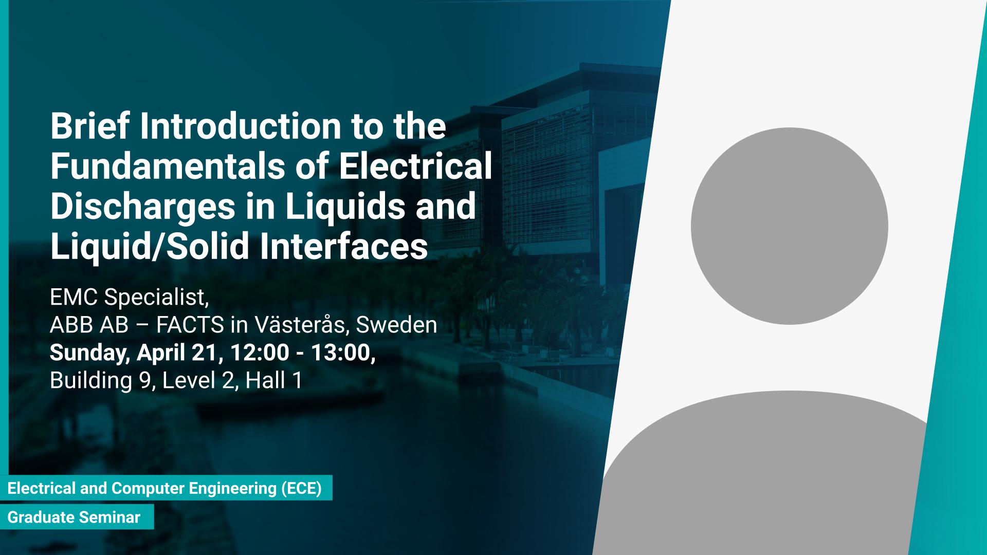 KAUST CEMSE ECE Graduate Seminar Introduction Fundamentals of Electrical Discharges in Liquids