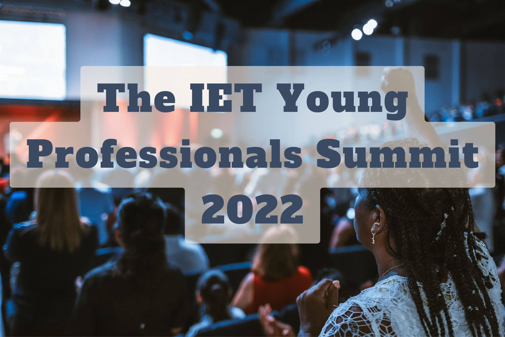 The IET Young Professionals SUmmit 2022