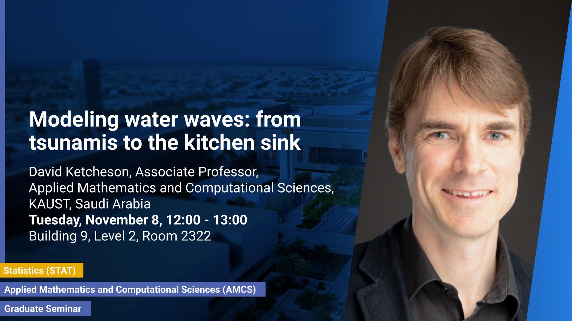 KAUST-CEMSE-AMCS-STAT-Graduate Seminar-David-Ketcheson-Modeling-water-waves