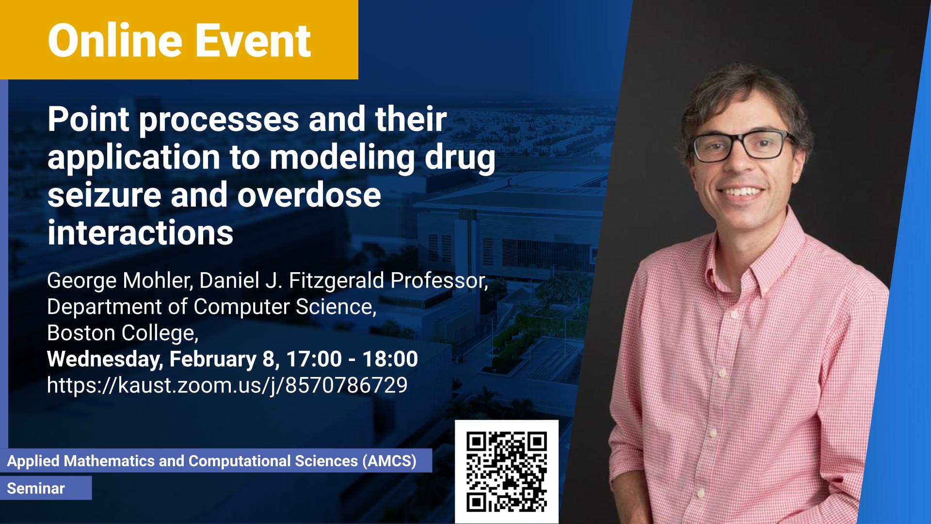KAUST CEMSE AMCS SIAM Seminar George Mohler Point processes and their application to modeling drug seizure and overdose interactions