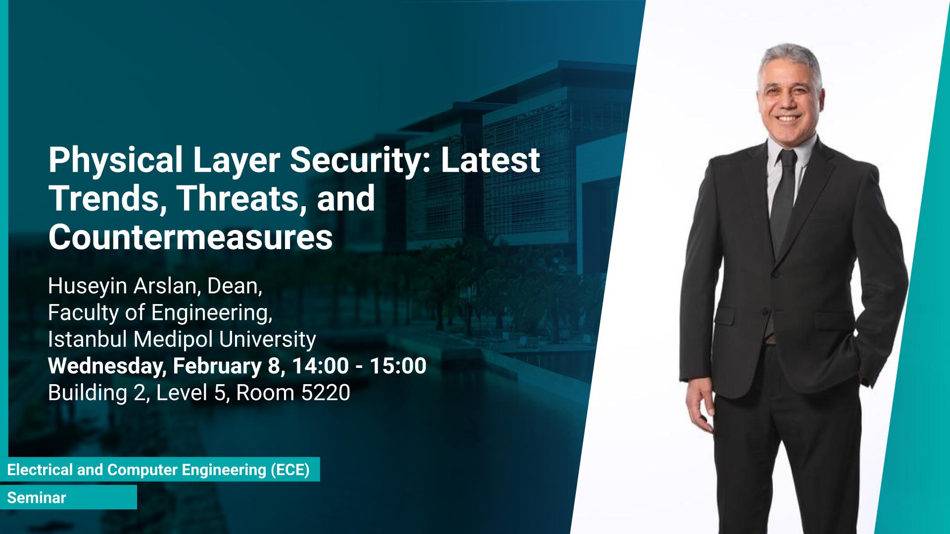 KAUST-CEMSE-ECE-Seminar-Huseyin-Arslan-Physical Layer Security Latest Trends Threats and Countermeasures.jpg