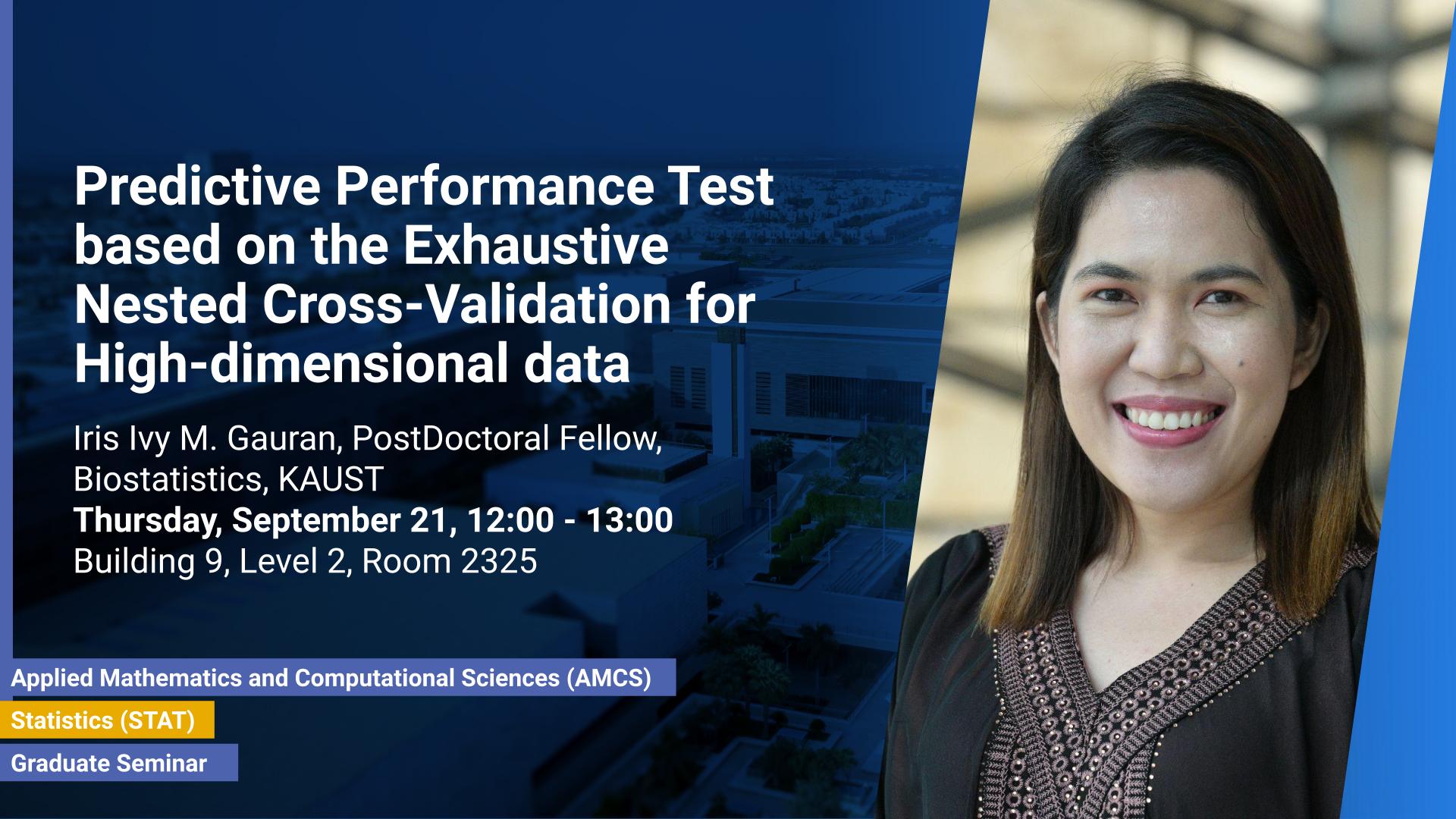 KAUST CEMSE AMCS STAT Graduate Seminar  Iris  Gauran Predictive Performance Test based on the Exhaustive Nested Cross Validation for High-dimensional data