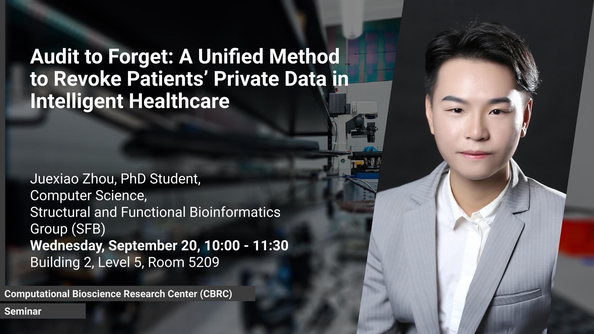 CBRC Seminar: Audit to Forget: A Unified Method to Revoke Patients’ Private Data in Intelligent Healthcare by Juexiao Zhou