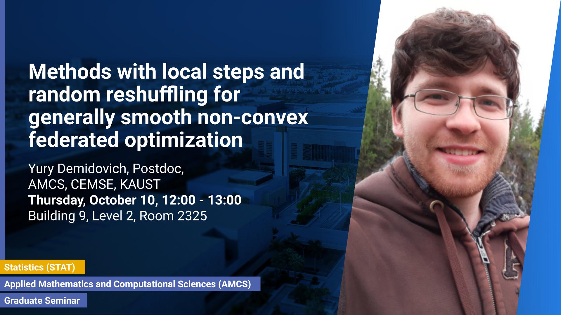 KAUST-CEMSE-AMCS_STAT-Graduate-Seminar-Yury-Demidovich Methods with local steps and random reshuffling for generally smooth non-convex federated optimization