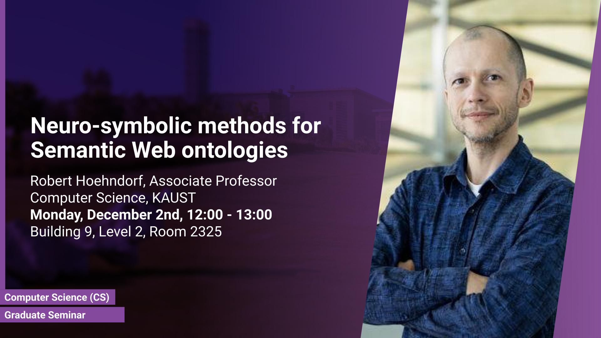 KAUST-CEMSE-CS-Graduate-Seminar-Robert-Hoehndorf-Neuro-symbolic-methods-for-Semantic-Web-ontologies.jpg