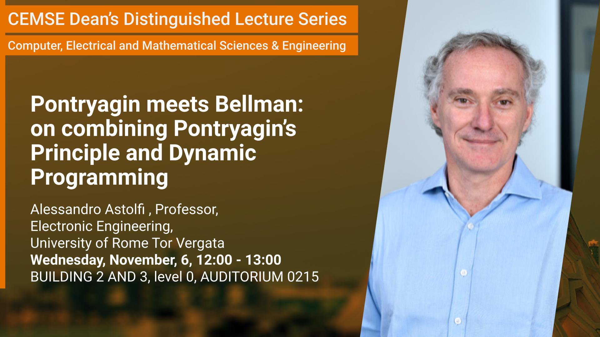 KAUST-CEMSE-Dean-Distinguished-Lecture-Alessandro-Astolfi-Pontryagin meets Bellman_ on combining Pontryagin’s Principle and Dynamic Programming