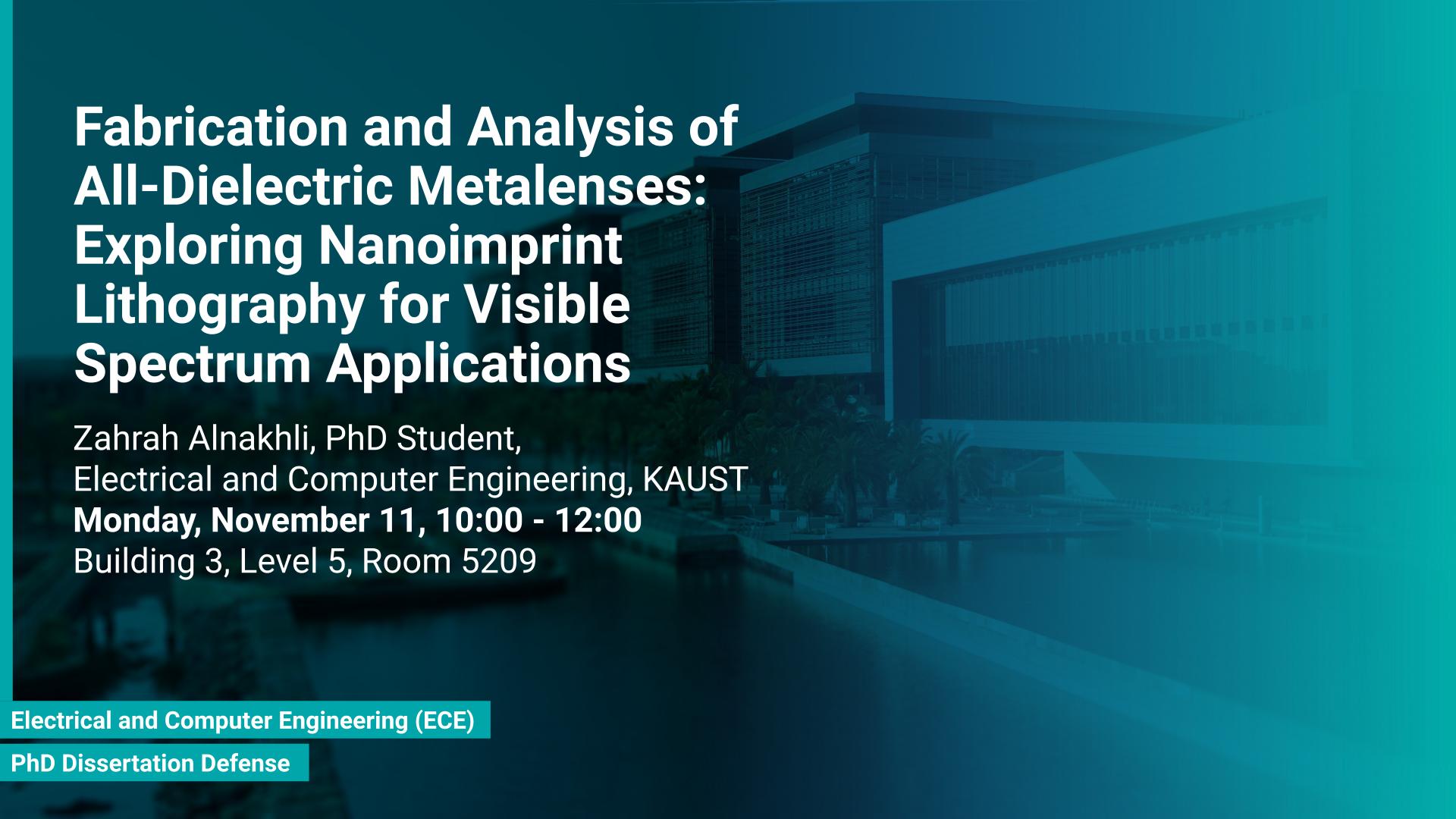 KAUST CEMSE ECE SIAM PhD Dissertation Defense Fabrication and Analysis of All Dielectric Metalenses: Exploring Nanoimprint Lithography for Visible Spectrum Applications