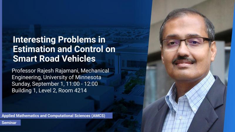 KAUST CEMSE AMCS Seminar Professor Rajesh Rajamani interesting problems in estimation and control on smart road vehicles