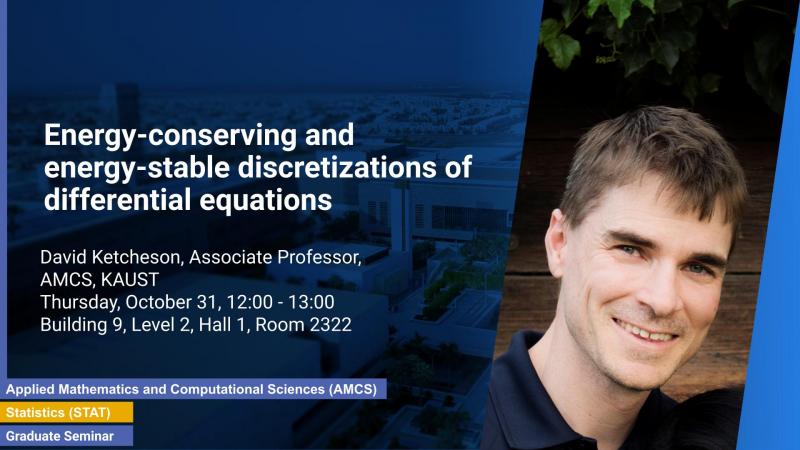 KAUST CEMSE AMCS Graduate Seminar David Ketcheson Energy conserving and energy stable discretizations of DE