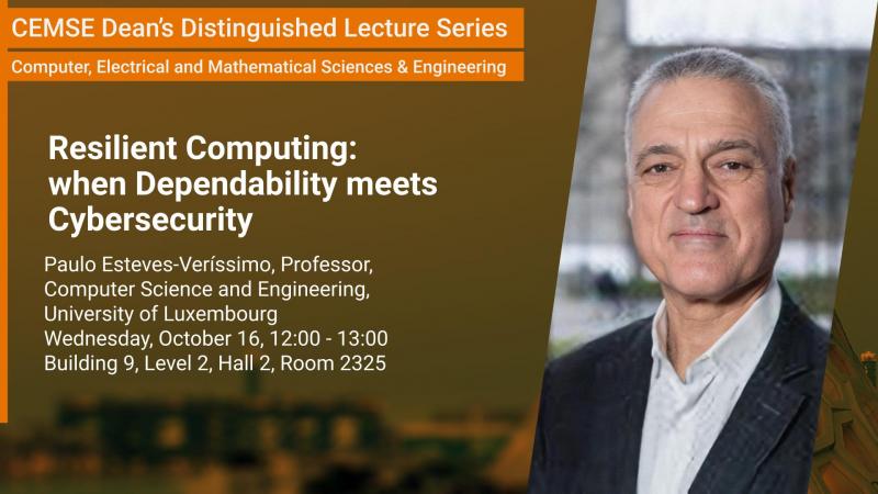 KAUST CEMSE CS Dean Distinguished Lecture Paulo Esteves Verissimo Resilient Computing