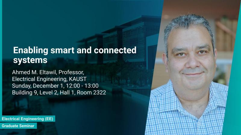 KAUST CEMSE EE Graduate Seminar Ahmed M. Eltawil enabling smart and connected systems