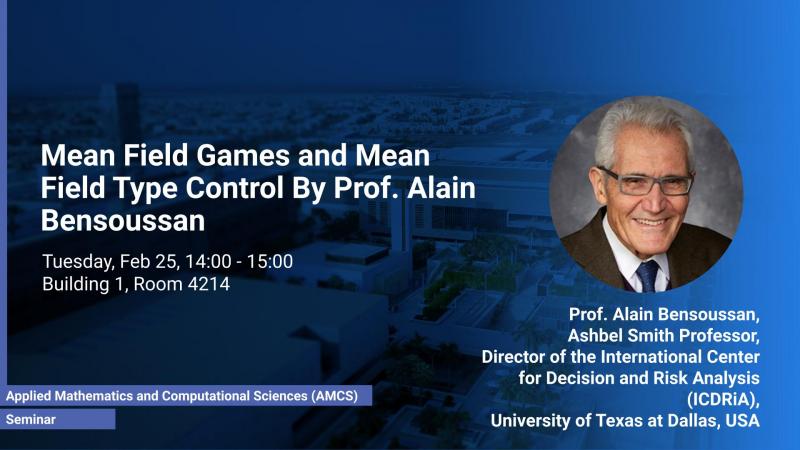KAUST CEMSE AMCS STOCHNUM Seminar Alain Bensoussan Mean Field Games and Mean Field Type Control