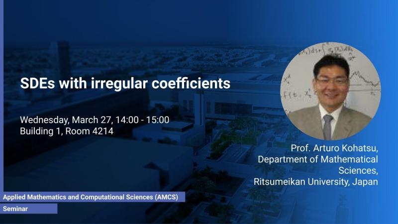 KAUST CEMSE AMCS STOCHNUM Seminar Arturo Kohatsu SDEs With Irregular Coefficients