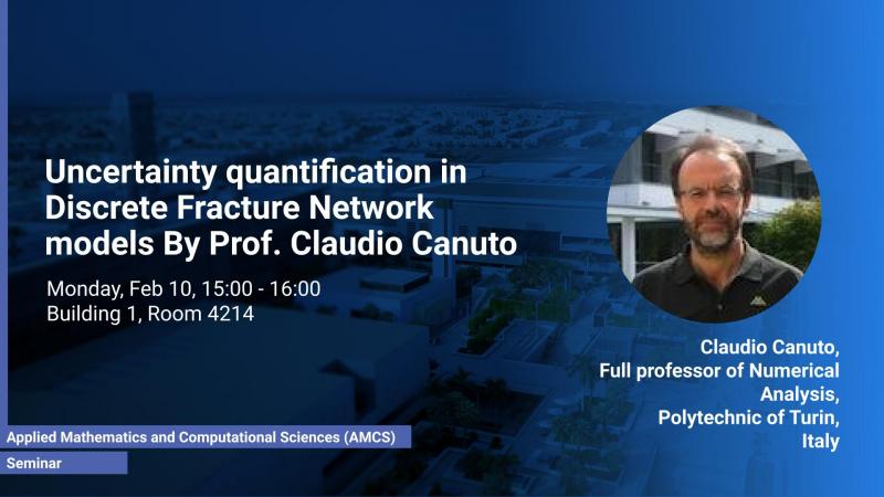 KAUST CEMSE AMCS STOCHNUM Seminar Claudio Canuto Uncertainty Quantification in Discrete Fracture Network