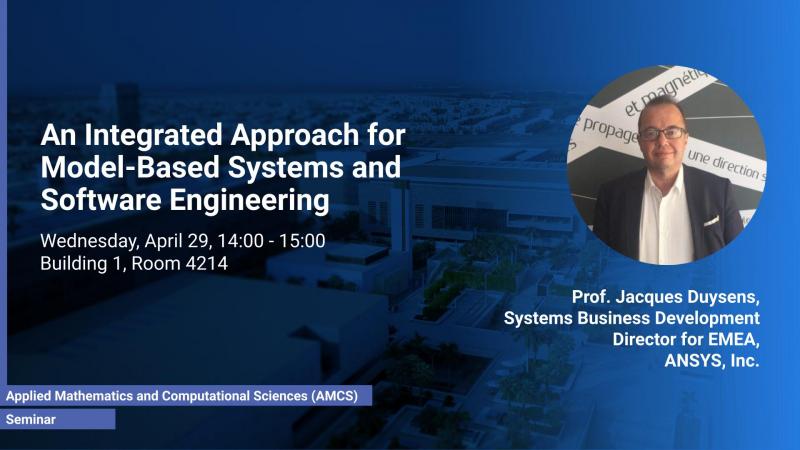 KAUST CEMSE AMCS STOCHNUM Seminar Jacques Duysens Integrated Approach for Model Based Systems and Software Engineering