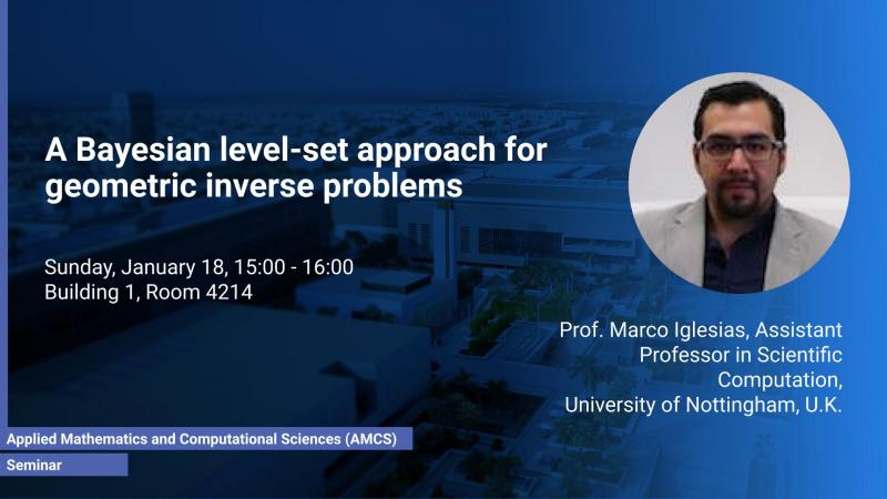 KAUST CEMSE AMCS STOCHNUM Seminar Marco Iglesias Bayesian Level Set Approach For Geometric Inverse Problems