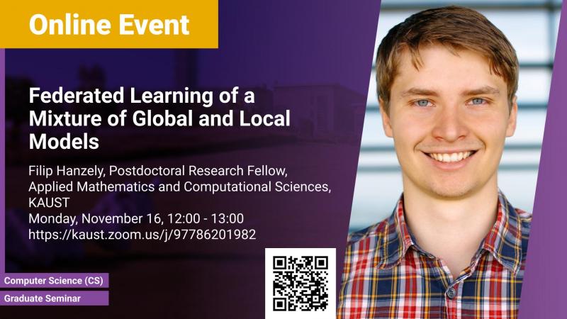 KAUST CEMSE CS Graduate Seminar Filip Hanzely Federated Learning of a Mixture of Global and Local Models