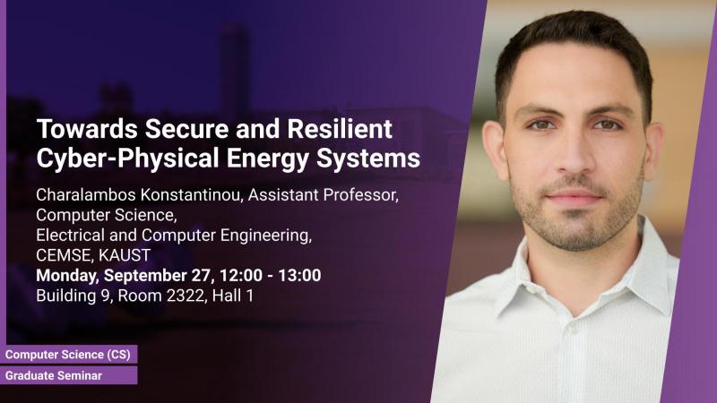 KAUST CEMSE CS Graduate Seminar Charalambos Konstantinou Towards Secure and Resilient Cyber