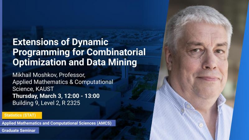 KAUST CEMSE AMCS STAT Mikhail Moshkov Extensions of Dynamic Programming for Combinatorial Optimization and Data Mining 