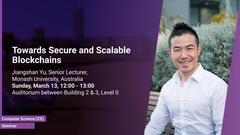KAUST-CEMSE-CS-RC3-seminar-Jiangshan-Yu-Towards Secure and Scalable Blockchains.jpg