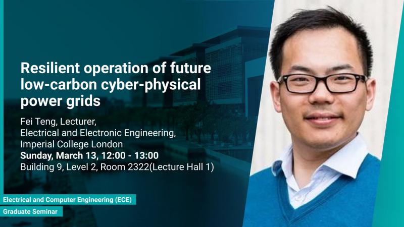 KAUST CEMSE ECE Graduate Seminar Fei Teng Resilient Operation Of Future Low Carbon Cyber Physical Power Grids