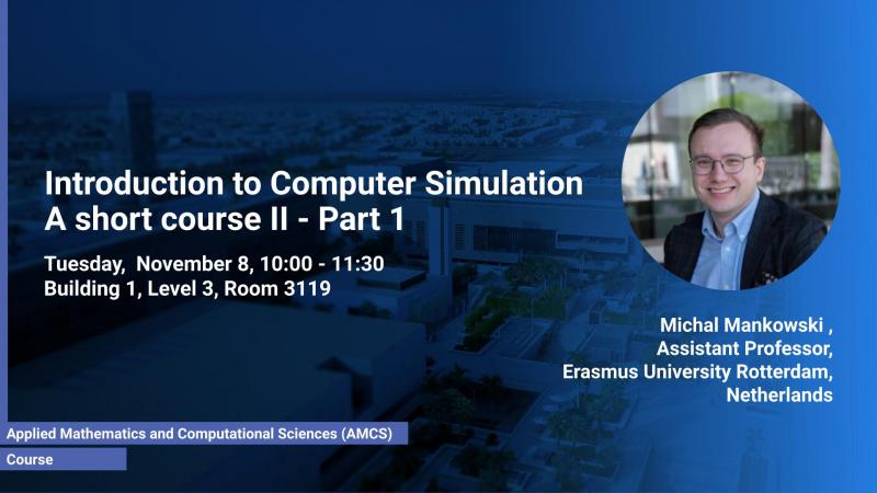 KAUST CEMSE AMCS Course Michal Mankowski  Introduction to Computer Simulation Part 1