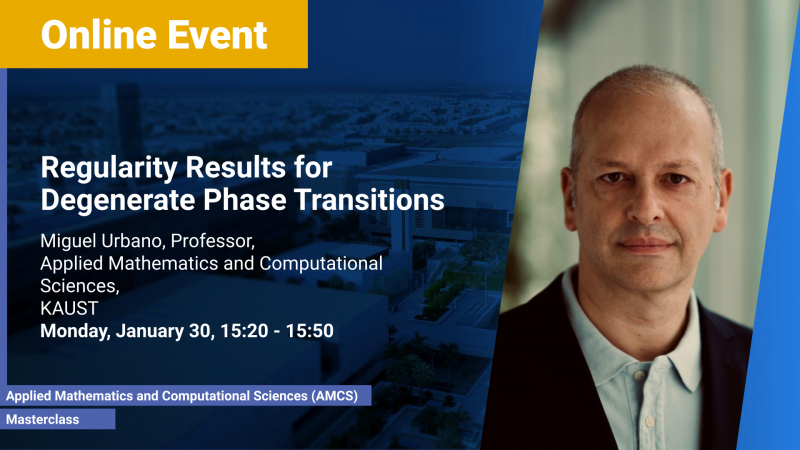 KAUST-CEMSE-AMCS-Masterclass-Miguel-Urbano-Regularity-Results-for-Degenerate-Phase-Transitions