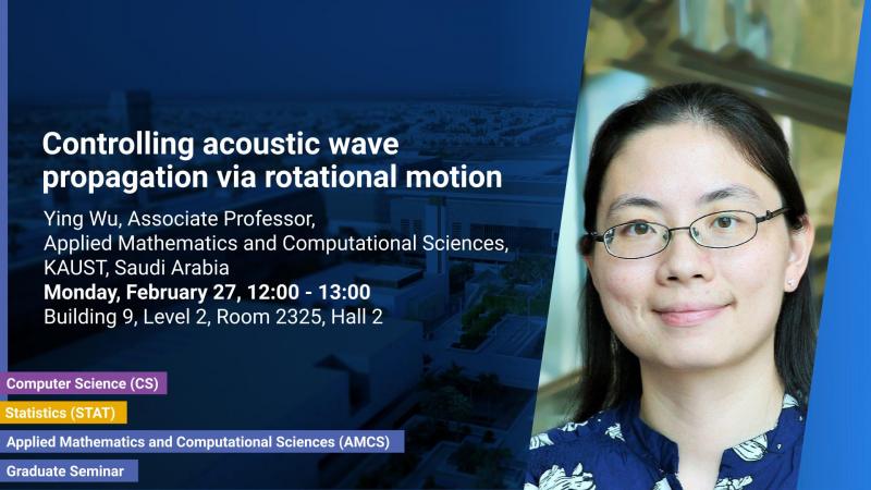KAUST-CEMSE-AMCS-Graduate-seminar-Ying-Wu-Controlling-acoustic-wave-propogation-via-rotational-motion
