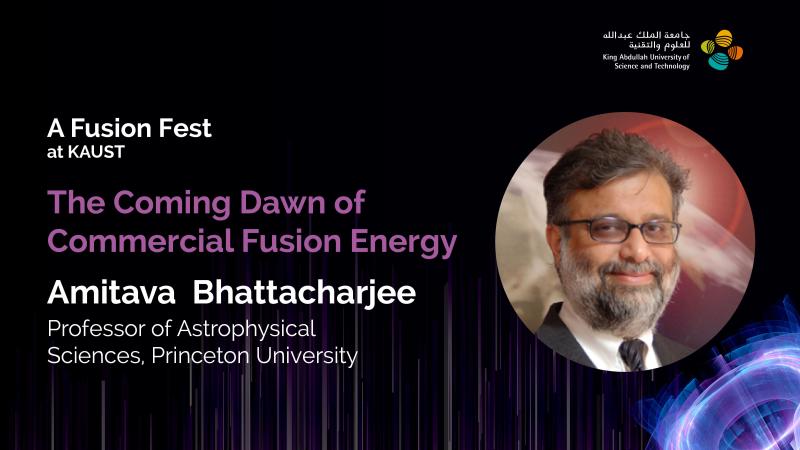 KAUST-CEMSE-AMCS-KAUST-FUSION-FEST-The-Coming-Dawn-of-Commercial-Fusion-Energy-Amitava-Bhattacharjee