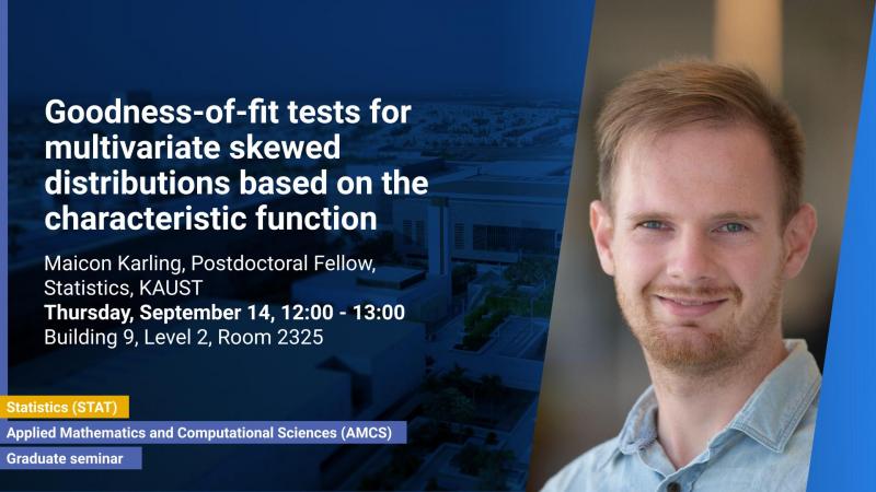 KAUST-CEMSE AMCS STAT Graduate  Seminar Maicon Karling Goodness of-fit tests for multivariate skewed distributions based on the characteristic function
