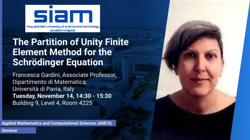 KAUST-CEMSE-AMCS-SIAM-Seminar-Francesca Gardini-The-Partition-of-Unity-Finite-Element-Method-for-the-Schrödinger-Equation