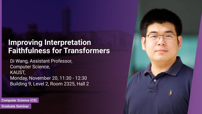 KAUST-CEMSE-CS-Graduate-Seminar-Di-Wang-Improving-Interpretation-Faithfulness-for-Transformers.jpg