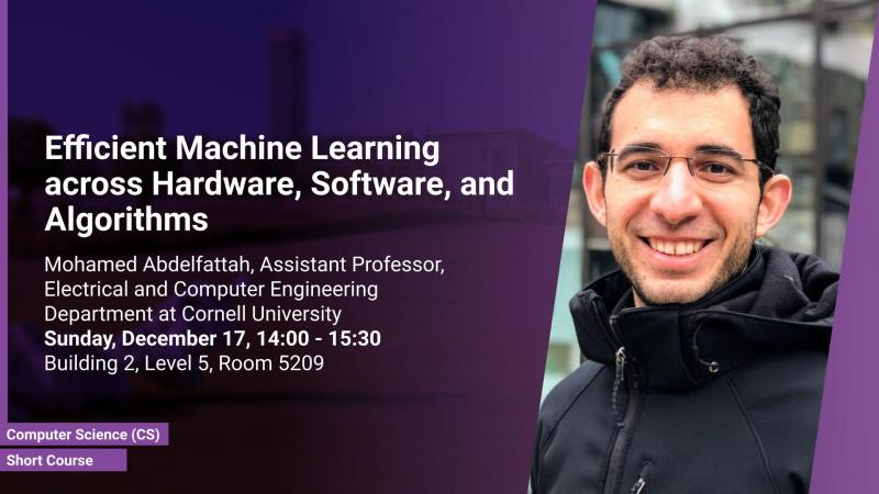 KAUST-CEMSE-CS-Short-Course-Mohamed Abdelfattah-Efficient-Machine-Learning-across-Hardware-Software-and-Algorithms