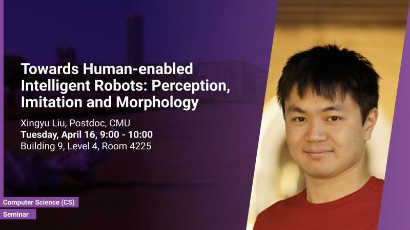 KAUST-CEMSE-CS-Seminar-Xingyu-Liu-Towards-Human-enabled-Intelligent-Robots