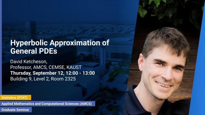 KAUST-CEMSE-AMCS-STAT-Gradute-Seminar-David-Ketcheson-Hyperbolic Approximation of General PDEs.jpg