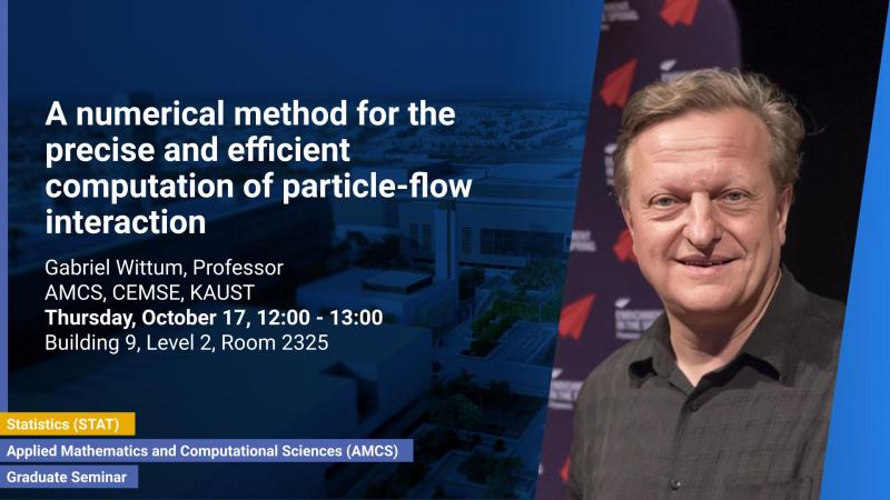 KAUST-CEMSE-AMCS-STAT-Graduate-Seminar-gabriel-Wittum-A numerical method for the precise and efficient computation of particle-flow interaction.jpg