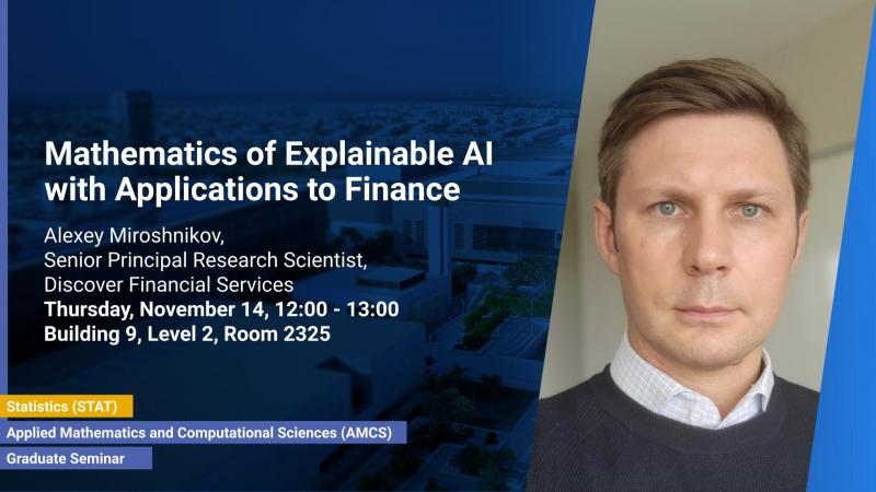 KAUST-CEMSE-AMCS-Graduate-Seminar-Alexey-Miroshnikov-Mathematics of Explainable AI with Applications to Finance.jpg