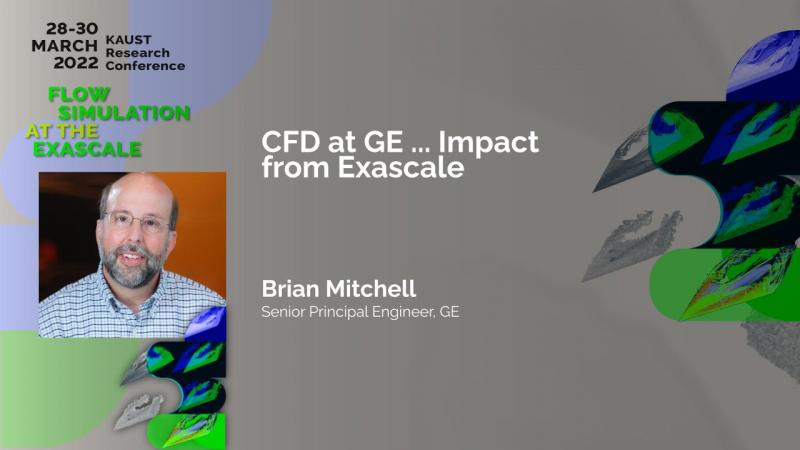CFD at GE ... Impact from Exascale brian mitchell CEMSE KAUST EXAFLOW