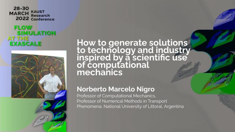 Norberto Marcelo Nigro How to generate solutions to technology and industry inspired by a scientific use of computational mechanics 
